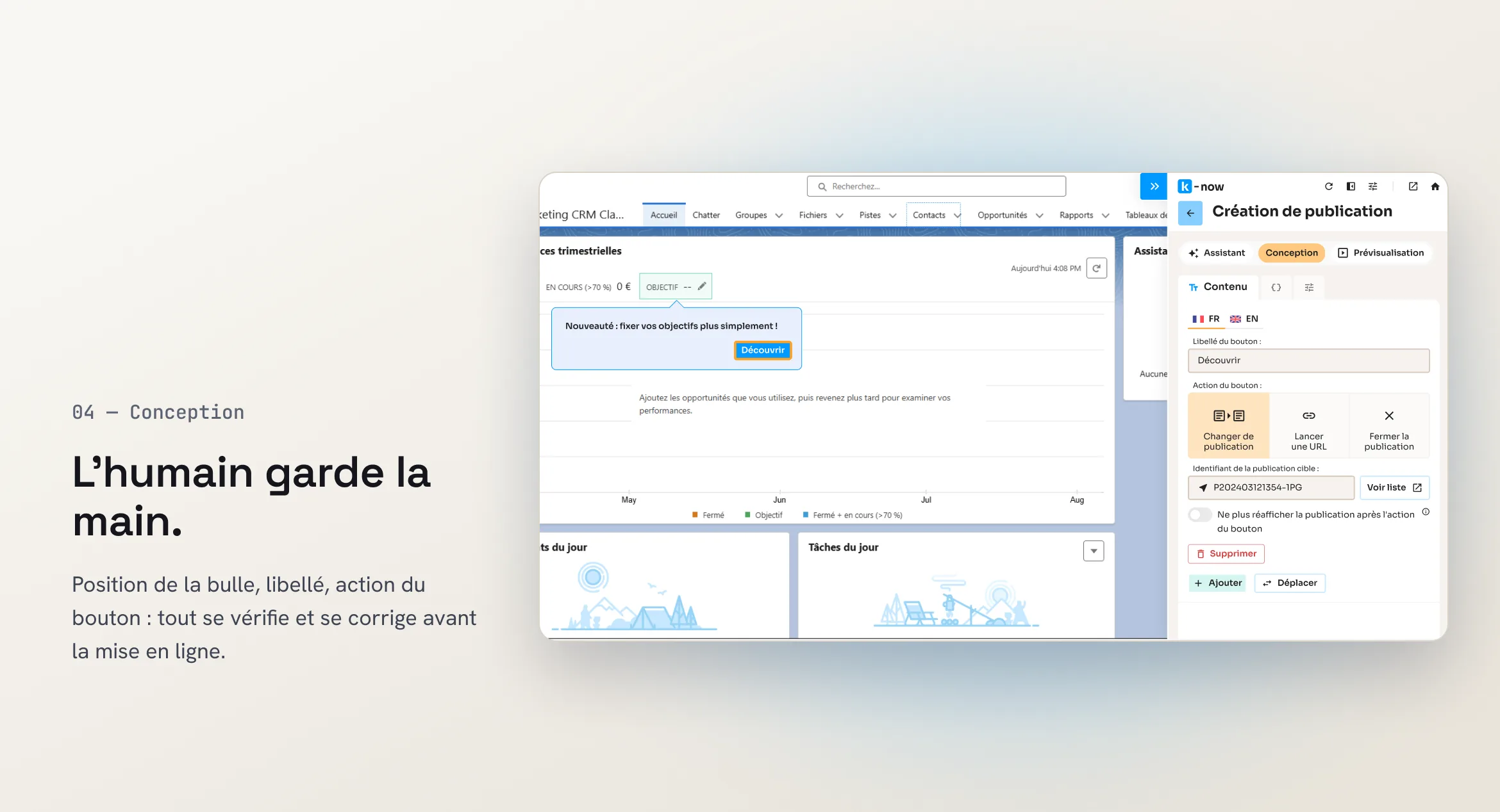 04 — Conception. L’humain garde la main. Position de la bulle, libellé, action du bouton : tout se vérifie et se corrige avant la mise en ligne. Écran : bulle « Nouveauté : fixer vos objectifs plus simplement ! » posée sur le CRM, et ses réglages dans le panneau de conception.