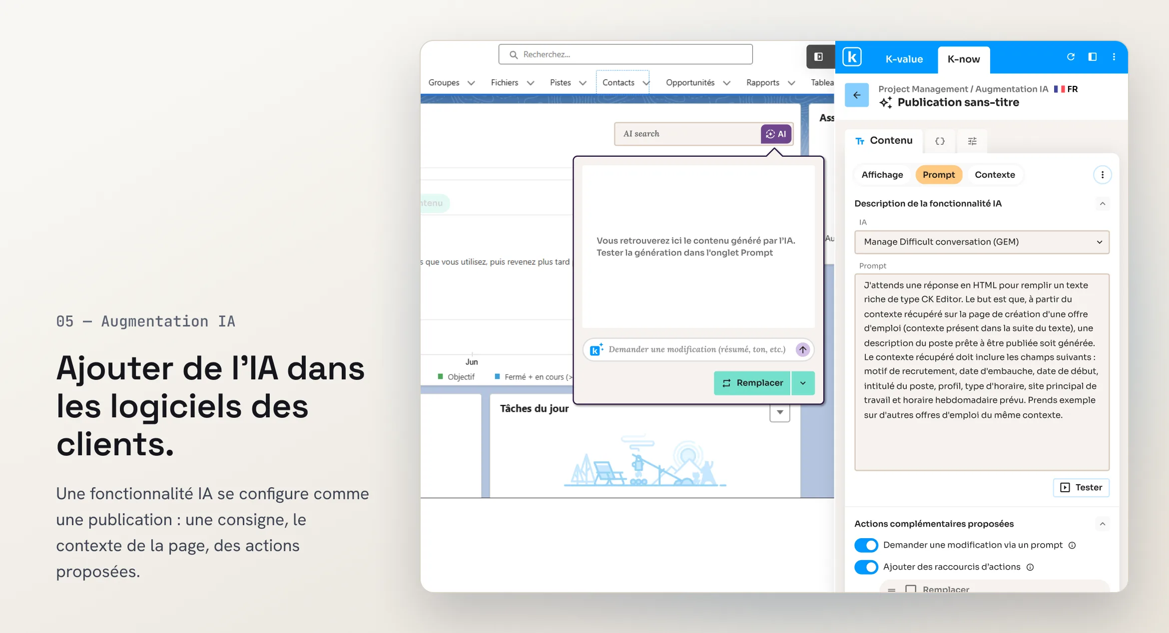 05 — Augmentation IA. Ajouter de l’IA dans les logiciels des clients. Une fonctionnalité IA se configure comme une publication : une consigne, le contexte de la page, des actions proposées. Écran : bouton « AI » ajouté dans le CRM et onglet Prompt du panneau, avec la description de la fonctionnalité et les actions copier, synthétiser, régénérer.