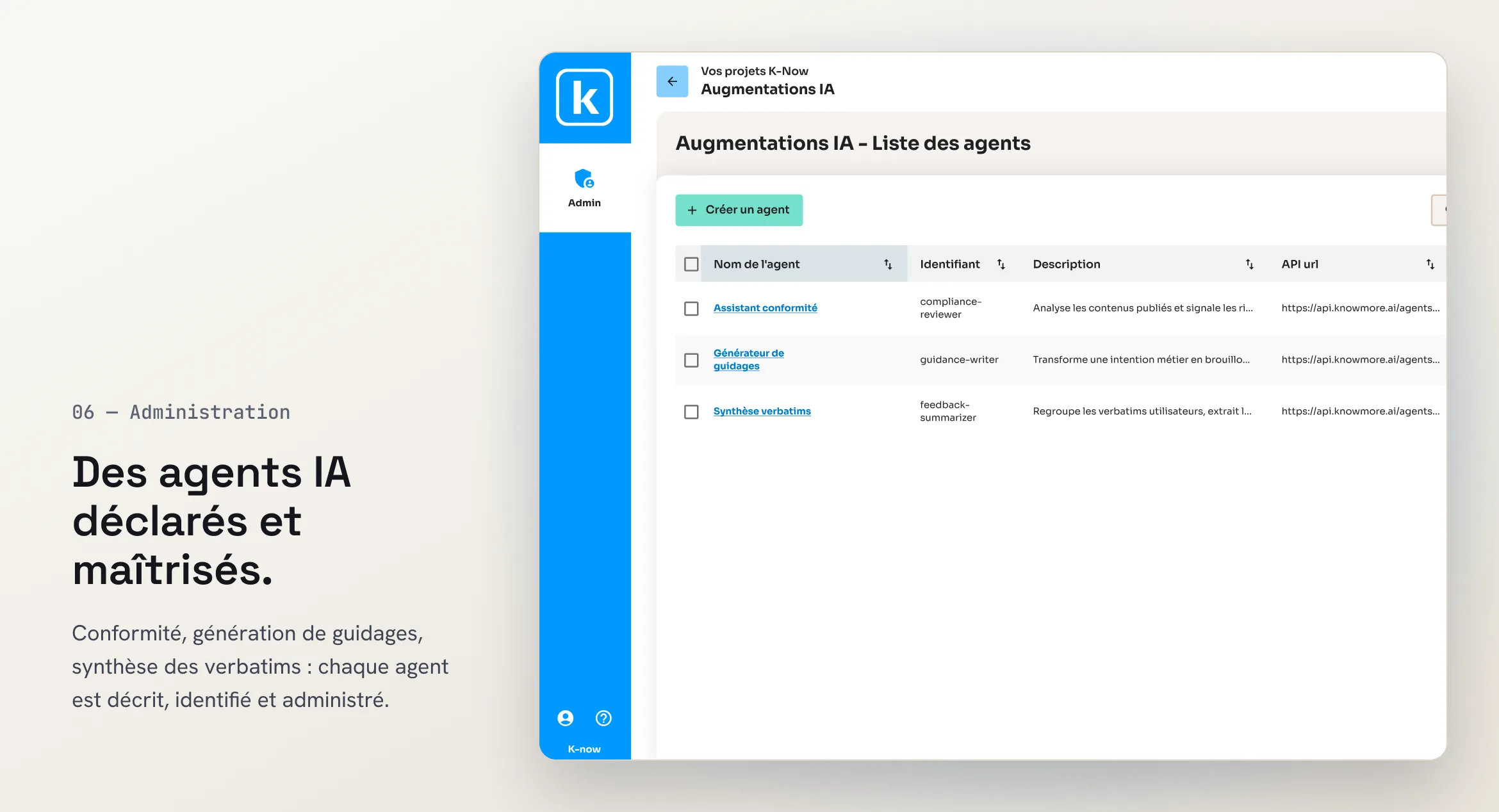 06 — Administration. Des agents IA déclarés et maîtrisés. Conformité, génération de guidages, synthèse des verbatims : chaque agent est décrit, identifié et administré. Écran : liste des agents « Assistant conformité », « Générateur de guidages » et « Synthèse verbatims », avec leur identifiant et leur description.
