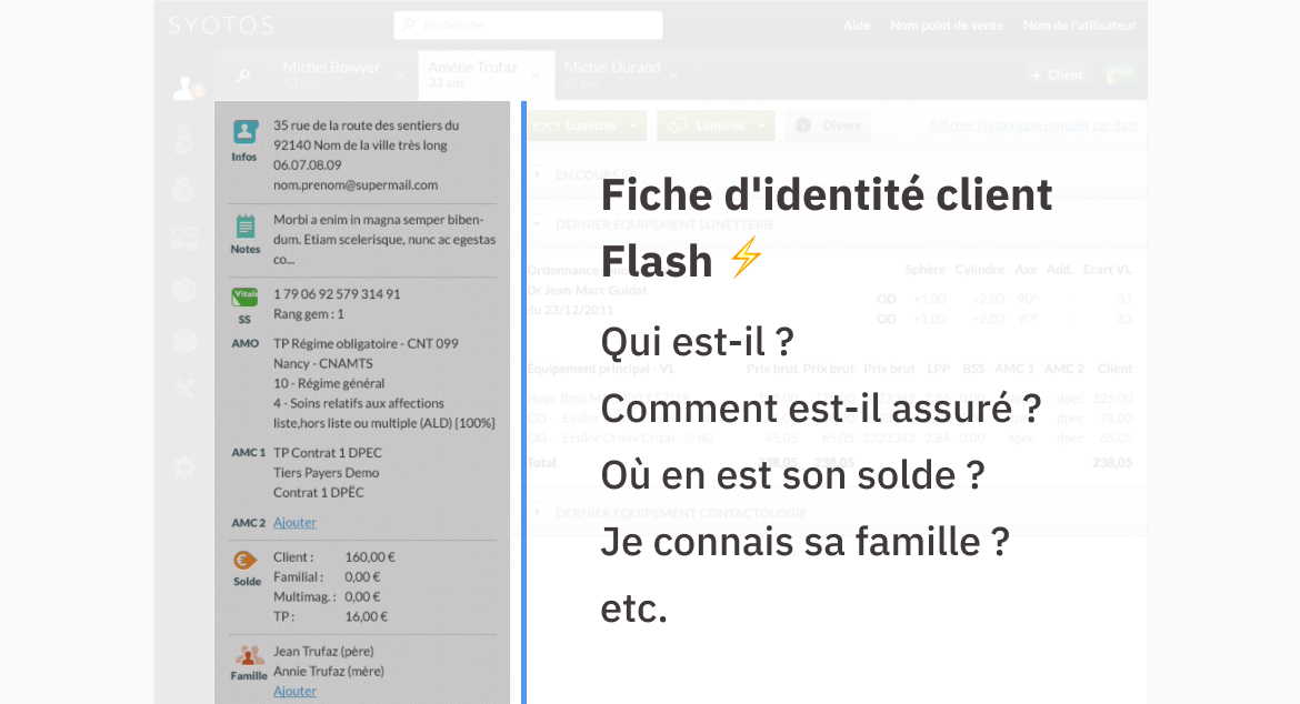 Fiche d'identité client Flash Qui est-il? Comment est-il assuré? Où en est son solde? Je connais sa famille ? etc.